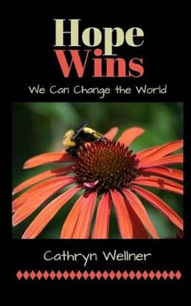Hope Wins: We Can Change by Cathryn Wellner 9780993962318