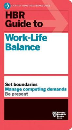 HBR Guide to Work-Life Balance by Harvard Business Review