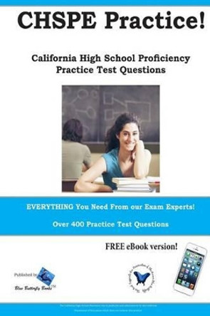 CHSPE Practice! California High School Proficiency Practice Test Questions by Blue Butterfly Books 9780993753763