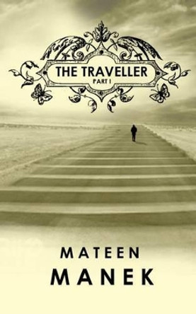 The Traveller: Part I by Mateen Manek 9780994082428