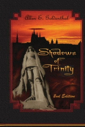 Shadows of Trinity by Allen Edward Goldenthal 9780994255976