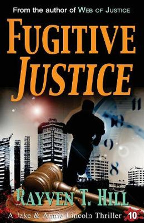 Fugitive Justice: A Private Investigator Mystery Series by Rayven T Hill 9780994778185