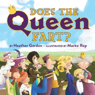 Does the Queen Fart? by Heather Gordon 9780995301009