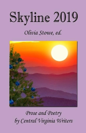 Skyline 2019: An Anthology of Prose and Poetry by Central Virginia Writers by P a Duncan 9780995387393