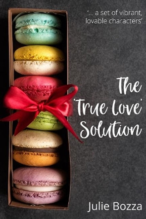 The 'True Love' Solution by Julie Bozza 9780995546585