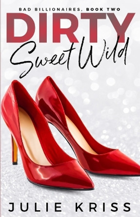 Dirty Sweet Wild by Julie Kriss 9780995967519