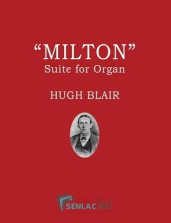 Milton: Suite for Organ by Dr. Hugh Blair 9780995689794