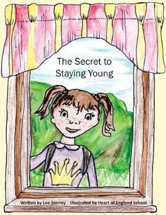 The Secret to Staying Young by Heart of England School 9780995756519