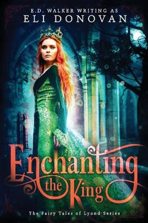 Enchanting the King by E D Walker 9780996009980