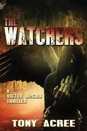 The Watchers: A Victor McCain Thriller Book 2 by Tony Acree 9780996086714