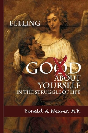 Feeling God About Yourself: In the Struggle of Life by David Ellis 9780996450409