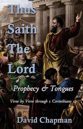 Thus Saith The Lord: Prophecy & Tongues by Dr David Chapman 9780996518055