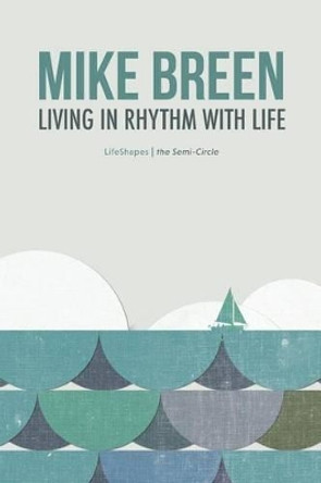 Living in Rhythm With Life by Mike Breen 9780996530071