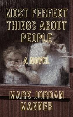 Most Perfect Things about People by Mark Jordan Manner 9780996717540