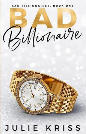 Bad Billionaire by Julie Kriss 9780995967502