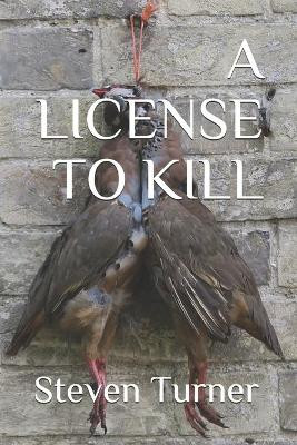 A License To Kill by Steven Turner 9780995993709