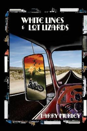White Lines & Lot Lizards by Kerry Kelly 9780996014854