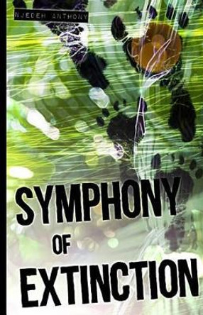 Symphony Of Extinction by Njedeh Anthony 9780996021401