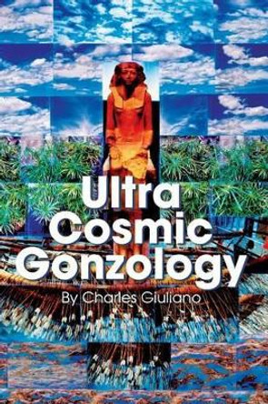 Ultra Cosmic Gonzology by Charles Giuliano 9780996171533