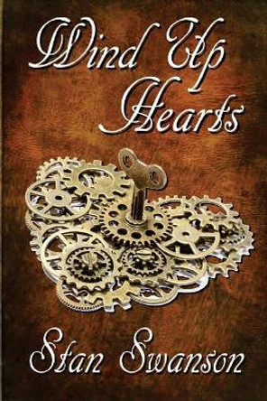 Wind Up Hearts by Stan Swanson 9780996283427