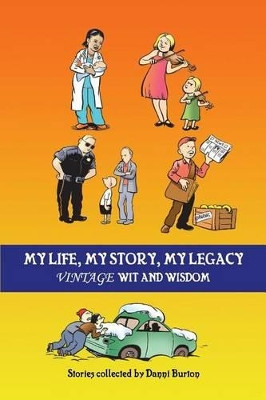 My Life, My Story, My Legacy: Vintage Wit and Wisdom by Danni Burton 9780996295512