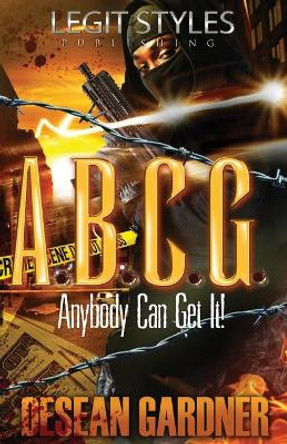 A.B.C.G. Anybody Can Get It by Desean Gardner 9780996625258