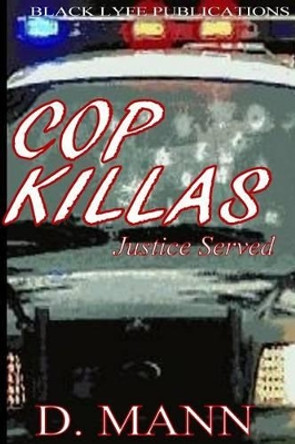 Cop Killas: Justice Served by D Mann 9780996646628