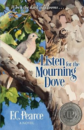 Listen for the Mourning Dove by F C Pearce 9780996981903