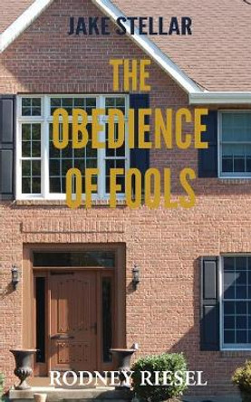 The Obedience of Fools by Rodney Riesel 9780997114935