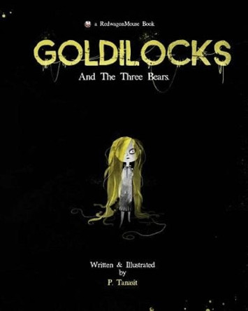 Goldilocks: And The Three Bears by P Tanasit 9780996845304