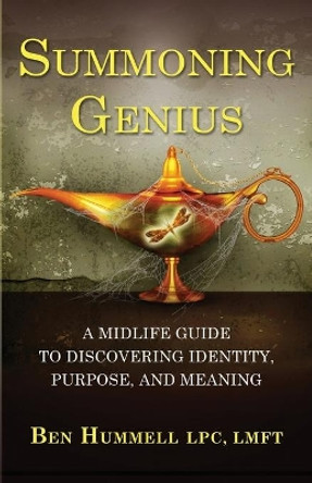 Summoning Genius: A Midlife Guide to Discovering Identity, Purpose, and Meaning by Ben Hummell 9780997161601