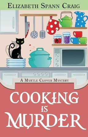 Cooking Is Murder by Elizabeth Spann Craig 9780997168563