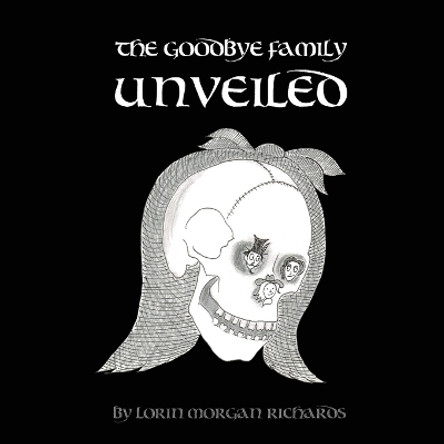 The Goodbye Family Unveiled by Lorin Morgan-Richards 9780997319361