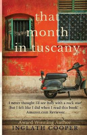 That Month in Tuscany by Inglath Cooper 9780997341522