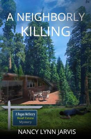 A Neighborly Killing by Nancy Lynn Jarvis 9780997366709