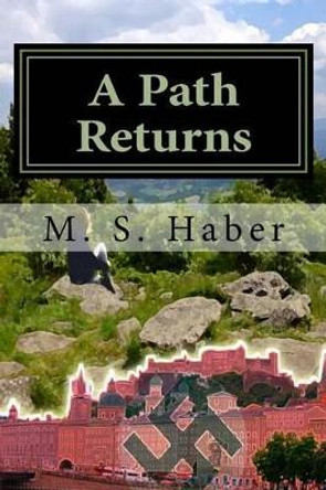 A Path Returns by M S Haber 9780997407501