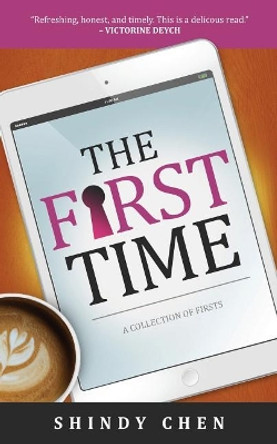 The First Time: A Collection of Firsts by Shindy Chen 9780997411263