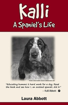 Kalli: A Spaniel's Life by Laura Abbott 9780997416107