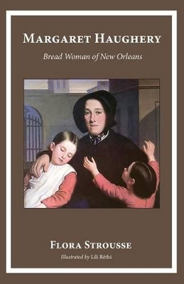 Margaret Haughery Bread Woman by STROUSSE F 9780997664751