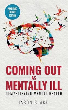 Coming Out As Mentally Ill by Jason Blake 9780997711653