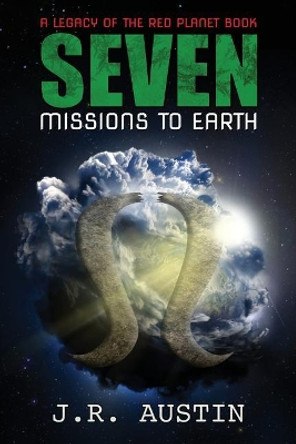 Seven Missions to Earth by J R Austin 9780997715323