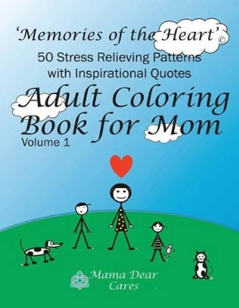 Adult Coloring Book for Mom: 50 Stress Relieving Patterns with 50 Inspirational Quotes by Mama Dear Cares 9780997750522