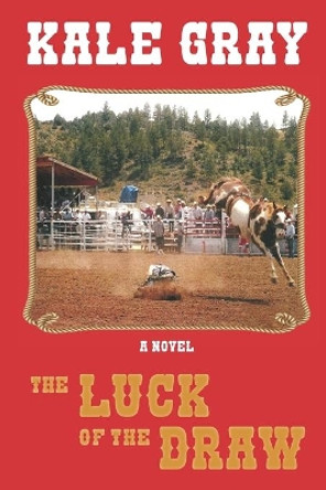 The Luck of the Draw by Kale Gray 9780997754360