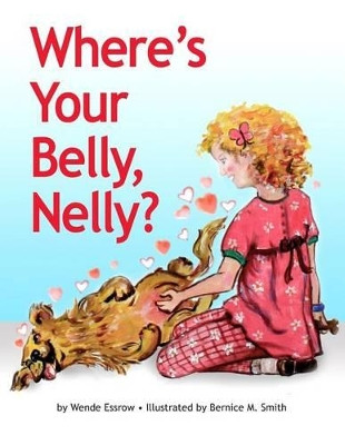 Where's Your Belly, Nelly by Wende Essrow 9780997799637