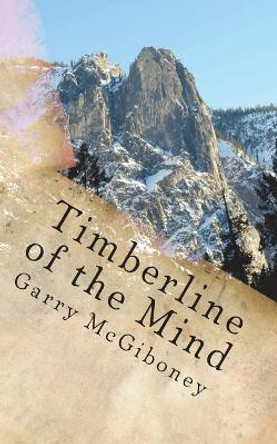 Timberline of the Mind by Garry Wade McGiboney 9780997962949