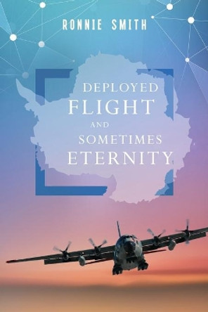 Deployed Flight and Sometimes Eternity by Ronnie Smith 9780998046549