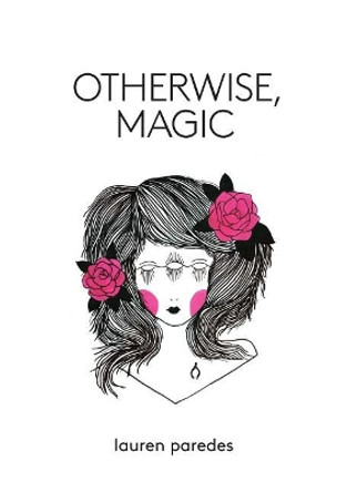 Otherwise, Magic by Lauren Paredes 9780997298765