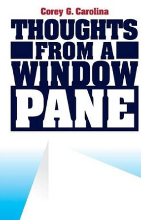 Thoughts From a Window Pane by Corey Gene Carolina 9780997509212