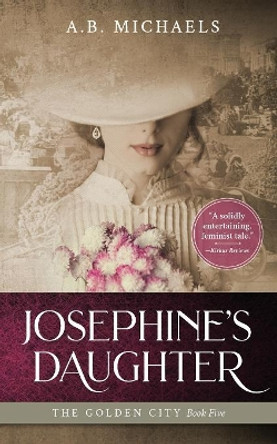 Josephines Daughter by A B Michaels 9780997520125