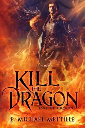 Kill the Dragon by E Michael Mettille 9780997557138